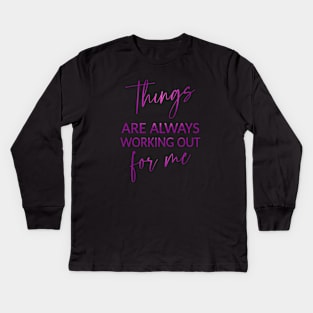 Things are always working out for me, Inspirational Affirmation Kids Long Sleeve T-Shirt